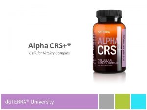 Alpha CRS Cellular Vitality Complex dTERRA University dTERRA