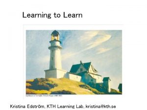 Learning to Learn Kristina Edstrm KTH Learning Lab