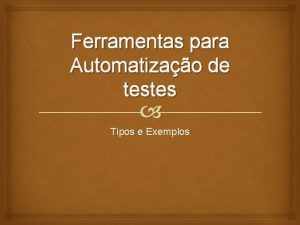 Ferramentas para Automatizao de testes Tipos e Exemplos