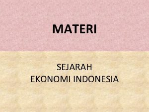 MATERI SEJARAH EKONOMI INDONESIA 1 Pemerintahan Orde Lama