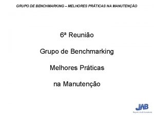 GRUPO DE BENCHMARKING MELHORES PRTICAS NA MANUTENO 6