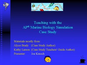 Teaching with the AP Marine Biology Simulation Case