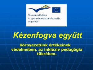 Kzenfogva egytt Krnyezetnk rtkeinek vdelmben az inklzv pedaggia