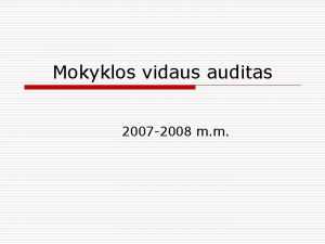 Mokyklos vidaus auditas 2007 2008 m m Atlikus