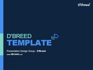 DBREED TEMPLATE Presentation Design Group DBreed www dbreed