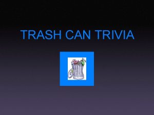 TRASH CAN TRIVIA This document freed the slaves