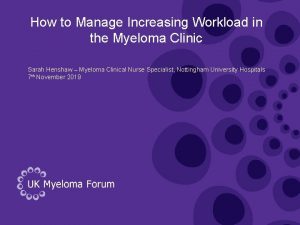 How to Manage Increasing Workload in the Myeloma