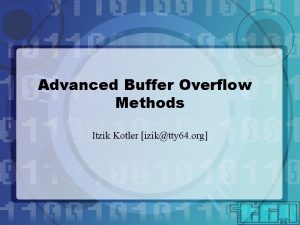 Advanced Buffer Overflow Methods Itzik Kotler iziktty 64