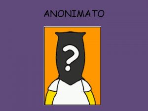 ANONIMATO MORFOLOGA Anonimato palabra adjetival y derivada Podra