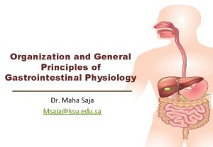 Organization and General Principles of Gastrointestinal Physiology Dr