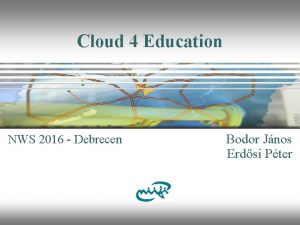 Cloud 4 Education NWS 2016 Debrecen Bodor Jnos