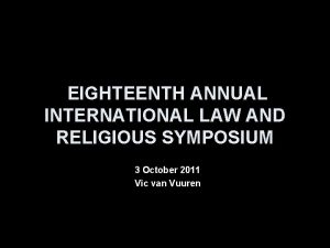 EIGHTEENTH ANNUAL INTERNATIONAL LAW AND RELIGIOUS SYMPOSIUM 3