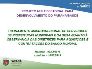 PROJETO MULTISSETORIAL PARA DESENVOLVIMENTO DO PARANSADE TREINAMENTO MACRORREGIONAL