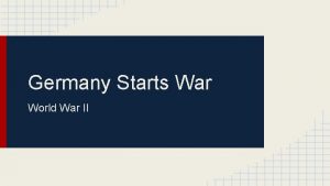 Germany Starts War World War II Dictator Seeks