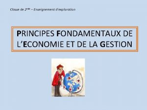 Classe de 2 nde Enseignement dexploration PRINCIPES FONDAMENTAUX