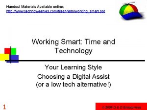 Handout Materials Available online http www technoweenies comfilesPalmworkingsmart