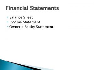 Financial Statements Balance Sheet Income Statement Owners Equity