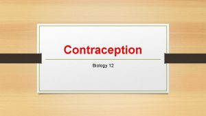 Contraception Biology 12 Types of Contraception Barrier Method