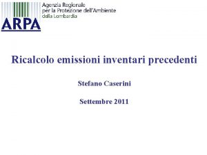 Ricalcolo emissioni inventari precedenti Stefano Caserini Settembre 2011