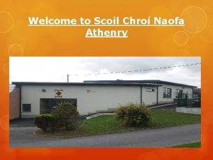 Welcome to Scoil Chro Naofa Athenry Here are