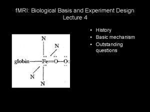 f MRI Biological Basis and Experiment Design Lecture