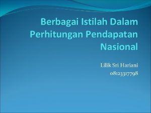 Berbagai Istilah Dalam Perhitungan Pendapatan Nasional Lilik Sri