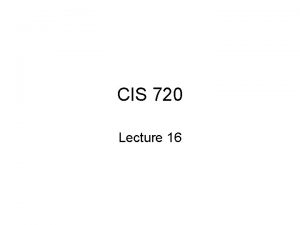 CIS 720 Lecture 16 ClientCentric Consistency Intended to