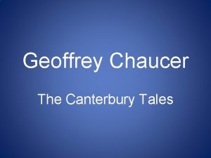 Geoffrey Chaucer The Canterbury Tales Chaucer Born in