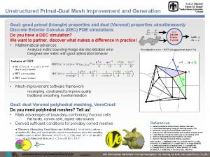 Unstructured PrimalDual Mesh Improvement and Generation Scott A