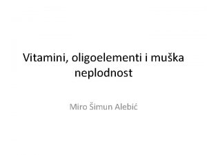 Vitamini oligoelementi i muka neplodnost Miro imun Alebi