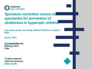 Spectacle correction versus no spectacles for prevention of