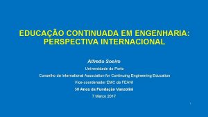 EDUCAO CONTINUADA EM ENGENHARIA PERSPECTIVA INTERNACIONAL Alfredo Soeiro