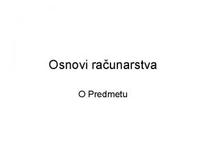 Osnovi raunarstva O Predmetu Izvoai Predavanja dr Sinia