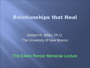 Relationships that Heal William R Miller Ph D
