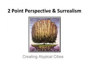 2 Point Perspective Surrealism Creating Atypical Cities What