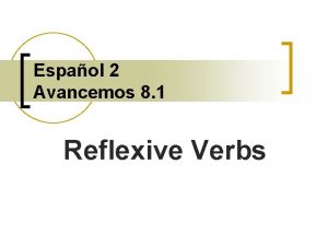 Espaol 2 Avancemos 8 1 Reflexive Verbs Reflexive