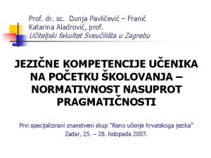 Prof dr sc Dunja Pavlievi Frani Katarina Aladrovi