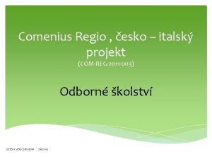 Comenius Regio esko italsk projekt COMREG2011 003 Odborn