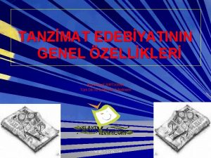 TANZMAT EDEBYATININ GENEL ZELLKLER Muhammet SIRTIKARA Trk Dili