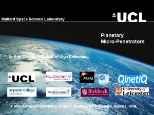 Mullard Space Science Laboratory Planetary MicroPenetrators Dr Rob