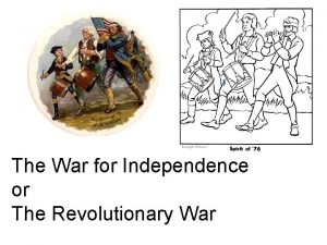 The War for Independence or The Revolutionary War