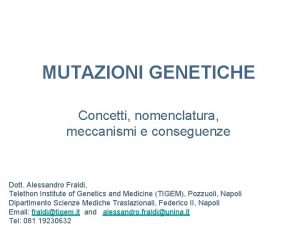 MUTAZIONI GENETICHE Concetti nomenclatura meccanismi e conseguenze Dott