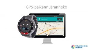 GPSpaikannusranneke GPSseuranta arjessa asiakkaan turvana GPSpaikannusrannekkeella seurataan tarvittaessa