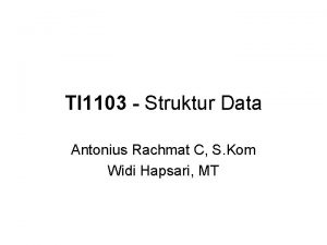 TI 1103 Struktur Data Antonius Rachmat C S