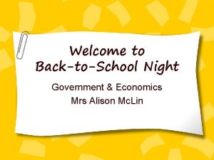 Welcome to BacktoSchool Night Government Economics Mrs Alison