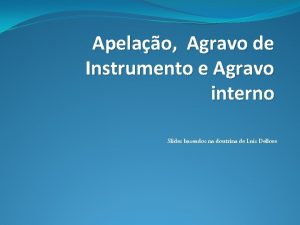 Apelao Agravo de Instrumento e Agravo interno Slides