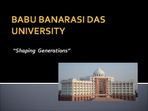 BABU BANARASI DAS UNIVERSITY Shaping Generations BABU BANARASI