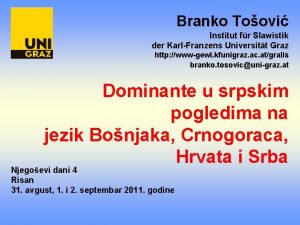 Branko Toovi Institut fr Slawistik der KarlFranzens Universitt