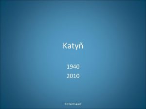 Katy 1940 2010 Denisa Vinanska Katysk masaker histria