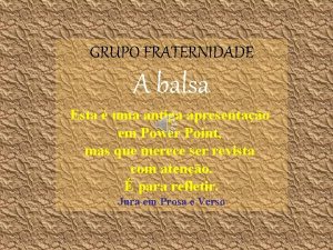 GRUPO FRATERNIDADE A balsa Esta uma antiga apresentao